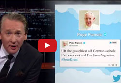 Pope Twiter war with Bill Maher