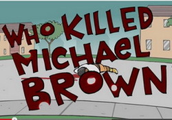 Who Killed Michael Brown? Cartoon video 