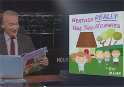 Bill Maher Heather really does have two mommies