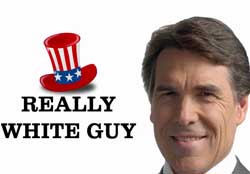 RIck Perry, the really white guy