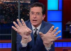 Stephen Colbert you know what big hands mean, and Hillary's cat is a terrorist