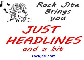 Just the Headlines and a bit, Rack Jite, May 23 2017