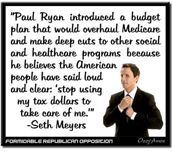 Tone deaf Paul Ryan listens to American, and hears that we don't want programs that take care of us  Seth Meyers cartoon